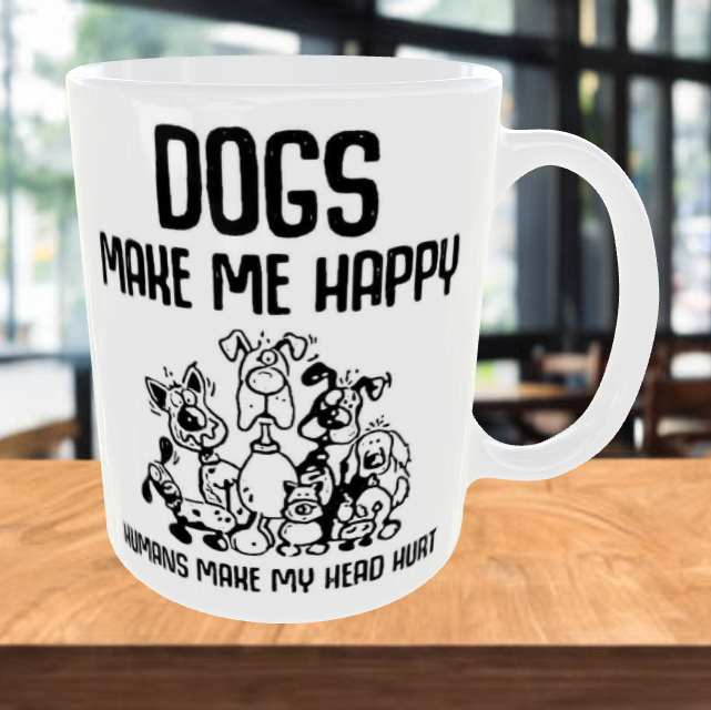 Dogs Make Me Happy Humans Make My Head Hurt Coffee Mug