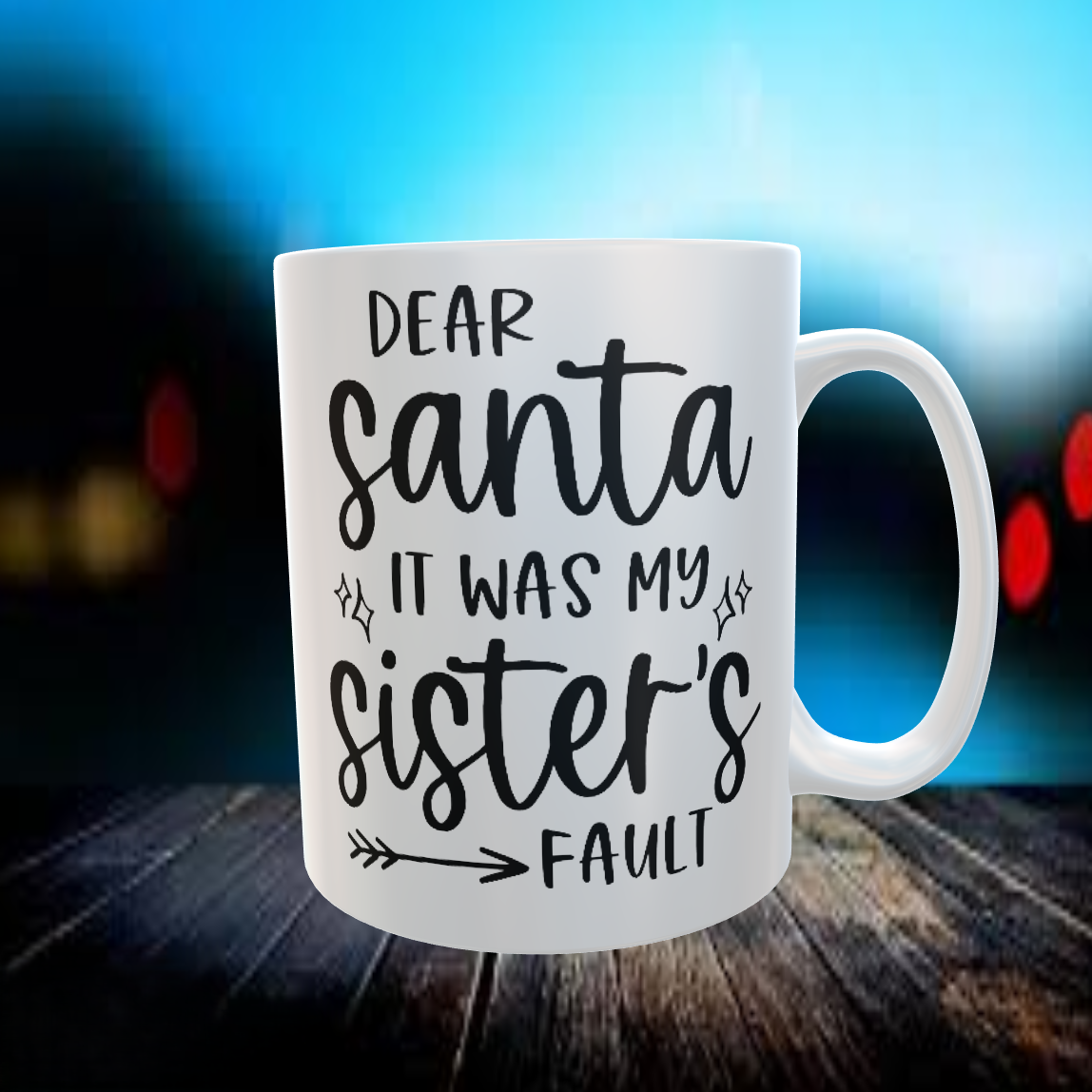 DEAR SANTA IT WAS MY SISTERS FAULT Coffee Mug
