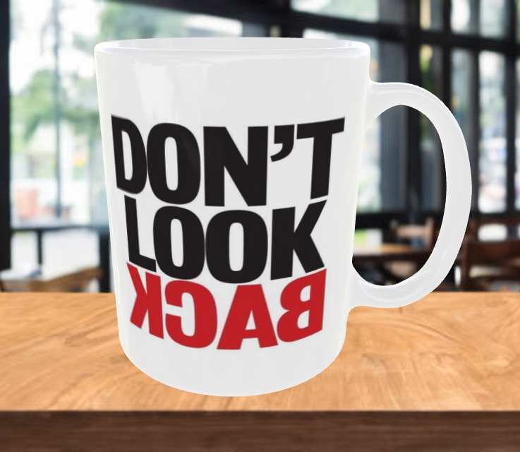 Don't Look Back - Motivational Coffee Mug