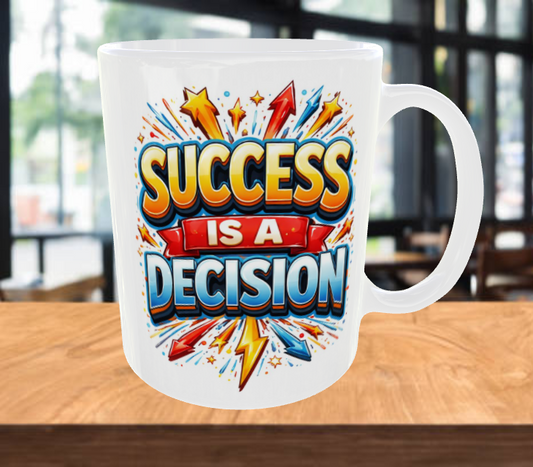 SUCCESS IS A DECISION Coffee Mug