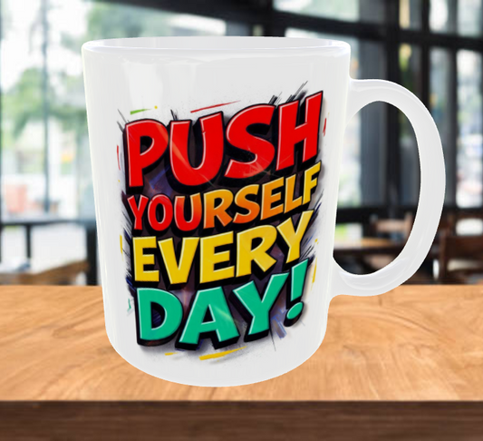 PUSH YOURSELF EVERYDAY! Motivational Coffee Mug